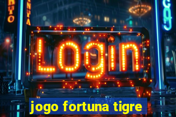 jogo fortuna tigre